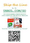 Move when you want! Skip the line and go to uhaul.com/go to rent and return your truck with your mobile device! 